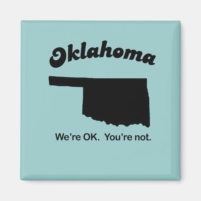 Oklahoma Motto - Es geht uns gut, Sie sind nicht Magnet (Vorne)