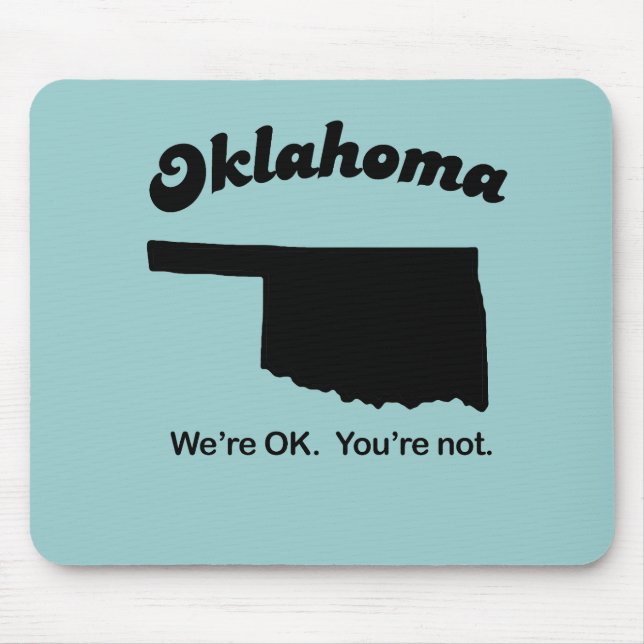Oklahoma Motto - Es geht uns gut, Sie sind nicht Mousepad (Vorne)