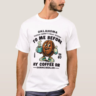 Oklahoma: Sprich nicht mit mir, bevor ich meinen K T-Shirt