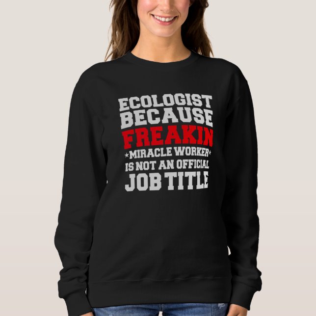 Ökologe Miracle Worker Ecology Student Graduate Sweatshirt (Vorderseite)