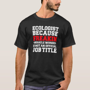 Ökologe Miracle Worker Ecology Student Graduate T-Shirt