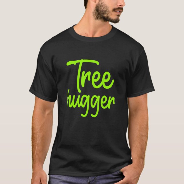 Ökologin Tree Hugger Umweltkampagne Nat T-Shirt (Vorderseite)
