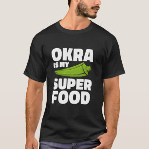 Okra ist mein Superfood-Gartenbau pflanzliche Ernä T-Shirt