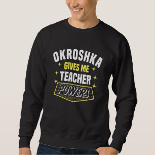 Okroshka gibt mir Lehrerkräfte Professor Humor Sweatshirt