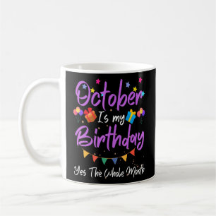 Oktober ist mein GeburtstagJa, der ganze Monat G Kaffeetasse