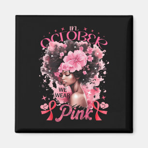 Oktober tragen wir Pink Black Afro Women Breast Ca Magnet