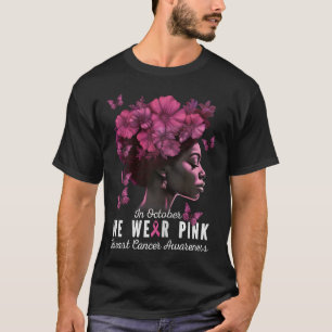Oktober tragen wir rosa schwarze Frau Brustkrebs A T-Shirt