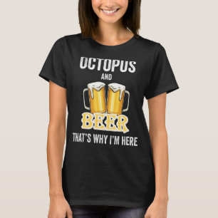 Oktopus und Bier deshalb bin ich hier T-Shirt