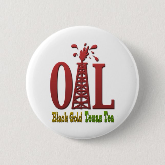 Öl, schwarzes Gold, Texas-Tee Button (Vorderseite)
