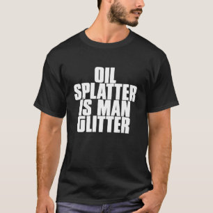 Öl-Spritzer ist ein Mensch-Glitzer-Mechanik-Meme T-Shirt