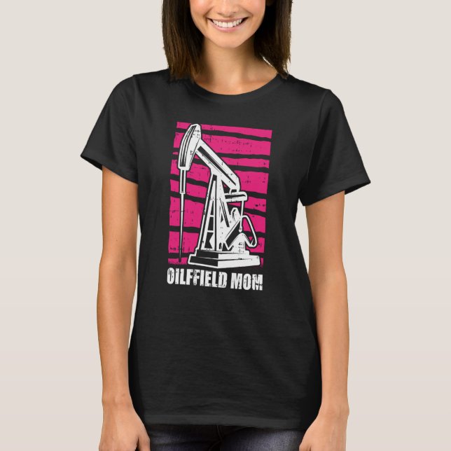 Ölbohrende Mutter Fracker Fracking Ölfeld-Mama T-Shirt (Vorderseite)