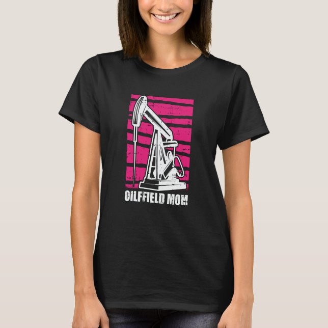 Ölbohrende Mutter Fracker Fracking Ölfeld-Mama T-Shirt (Vorderseite)
