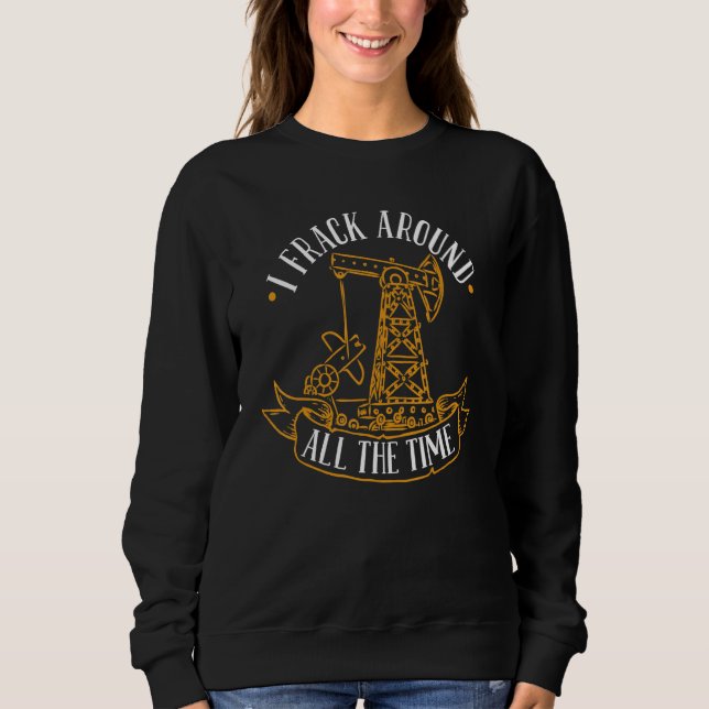Ölbohrer Fracker Sweatshirt (Vorderseite)