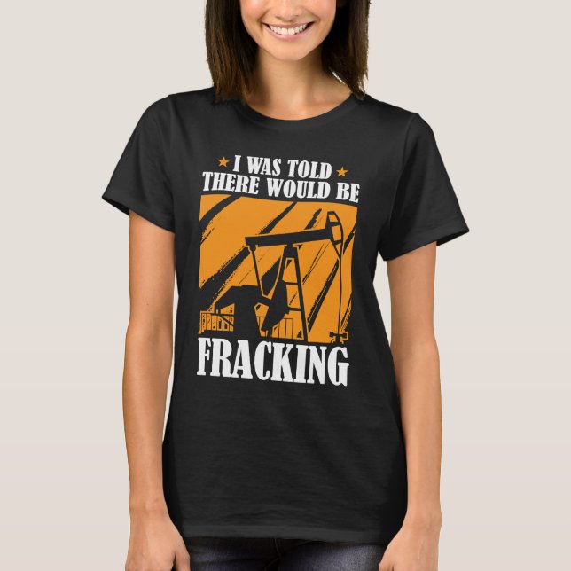 Ölbohrer Spaß Fracker-Ölfeld Fracking T-Shirt (Vorderseite)