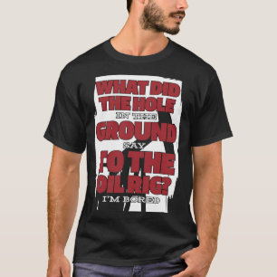 Ölbohrer Unglaublich witzig Fracker-Ölfeld T-Shirt