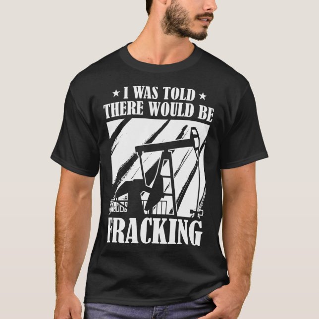 Ölbohrinfracking T-Shirt (Vorderseite)