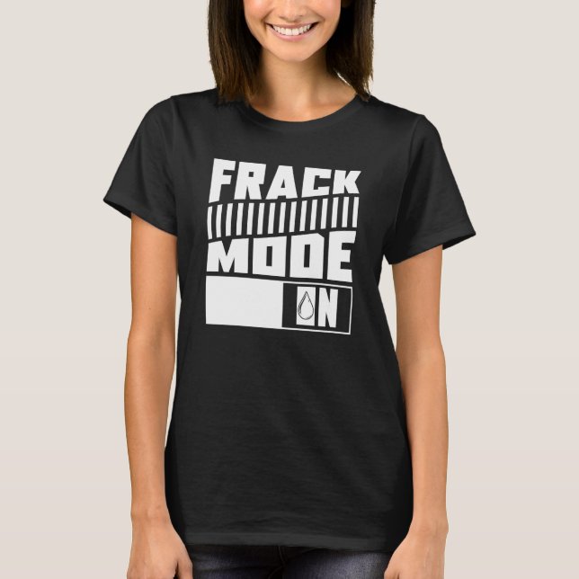 Ölbohrmodus auf Fracker-Ölfeld T-Shirt (Vorderseite)