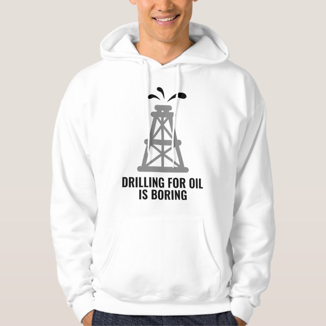 Ölbohrungen langweilen hoodie (Vorderseite)