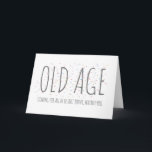 Old Age Funny Birthday Card Karte<br><div class="desc">Personalisierte Geburtstagskarte mit dem Titel "Altes Zeitalter - Kommen für uns alle,  aber heute hauptsächlich für euch" versucht,  Ihre eigene persönliche Nachricht hineinzufügen. Design kann auf verschiedene Produkte übertragen werden.</div>