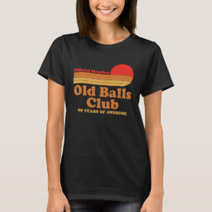 Old Balls Club 69 Jahre Phantastisch Mens 69. Gebu T-Shirt