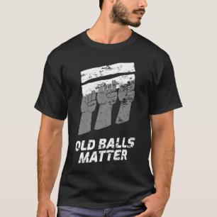 Old Balls Matter 50. Geburtstag Parody T-Shirt