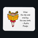 Old Coat Tray Buy New Book Niedlich Girl Reading Q Magnet<br><div class="desc">Zitat Magnet mit einem Satz von Austin Phelps: "Trage den alten Mantel und kaufe das neue Buch." Perfektes Geschenk für erwachsene Buchfreunde und Schulkinder, die einen Geschmack zum Lesen entwickelt haben. Mit einem niedlichen Bild eines Mädchens mit Braiden eingetaucht in ihre Lektüre (mit einem großen Lächeln auf dem Gesicht). Sie...</div>