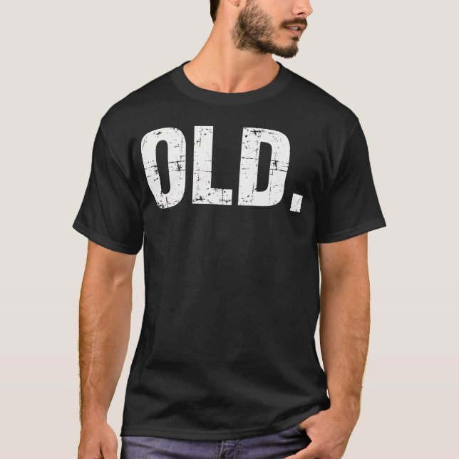 Old Funny 40th 50th 60th 70th Birthday Gag Geschen T-Shirt (Vorderseite)