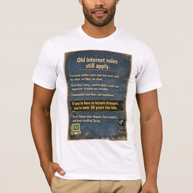Old Internet Rules Still Apply – Retro Sarcasm T-Shirt (Vorderseite)