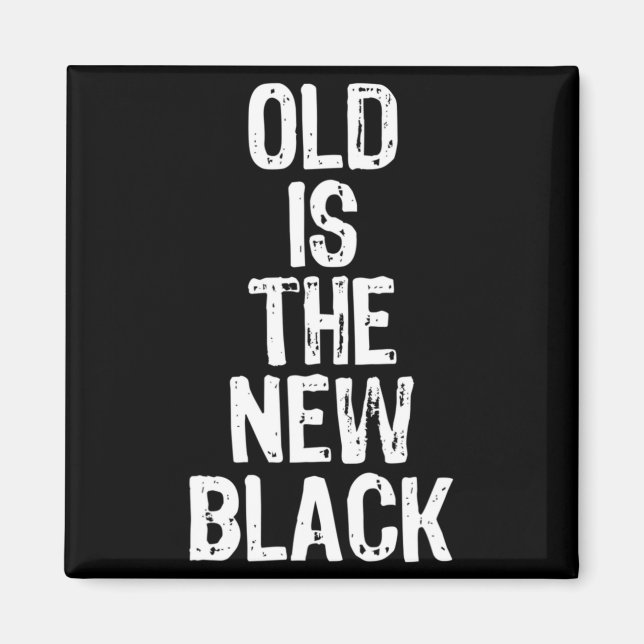Old Is The New Black Funny Elderly Gift Christmas  Magnet (Vorne)