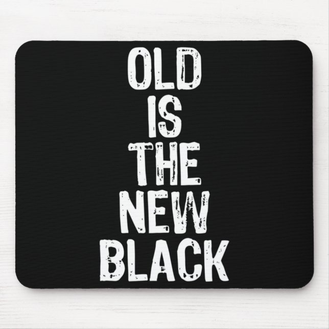 Old Is The New Black Funny Elderly Gift Christmas  Mousepad (Vorne)