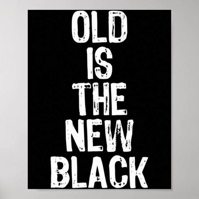 Old Is The New Black Funny Elderly Gift Christmas  Poster (Vorne)