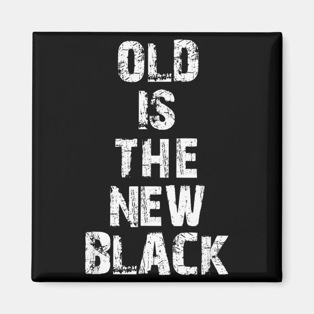 Old Is The New Black Funny Elderly People Birthday Magnet (Vorne)