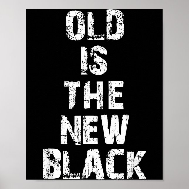Old Is The New Black Funny Elderly People Birthday Poster (Vorne)