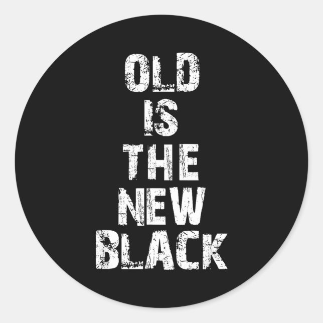 Old Is The New Black Funny Elderly People Birthday Runder Aufkleber (Vorderseite)