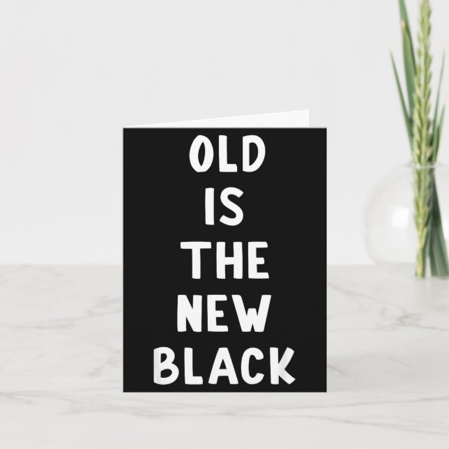 Old Is The New Black Young Age Funny Saying  Karte (Vorderseite)