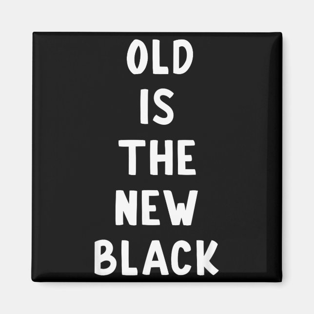 Old Is The New Black Young Age Funny Saying  Magnet (Vorne)