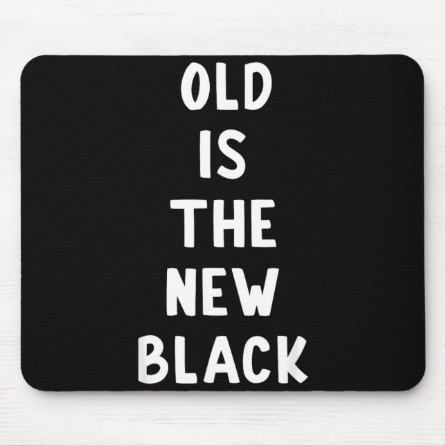 Old Is The New Black Young Age Funny Saying  Mousepad (Vorne)