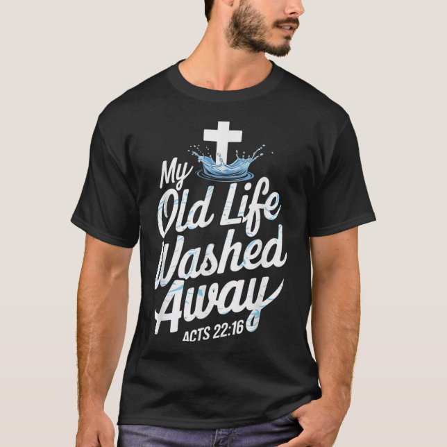 Old Life Washed Water Baptism Bible Verse Christia T-Shirt (Vorderseite)
