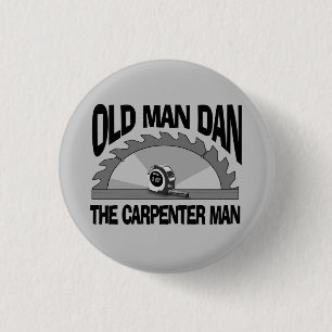 Old Man Dan Carpenter Man Lumber Builder Funny Button