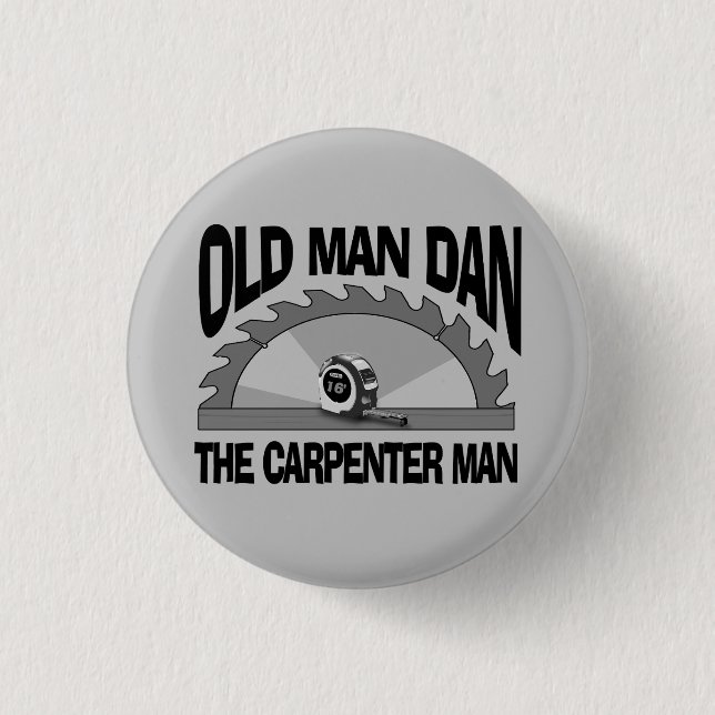 Old Man Dan Carpenter Man Lumber Builder Funny Button (Vorderseite)