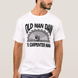 Old Man Dan Carpenter Man Lumber Builder Funny T-Shirt