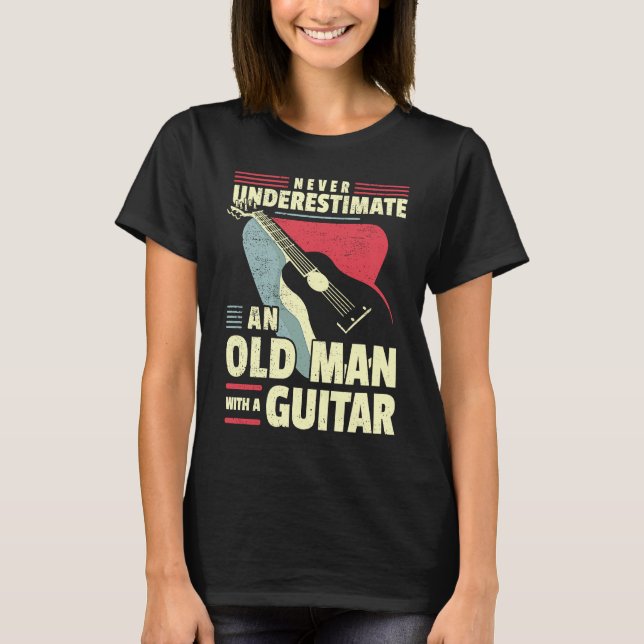 Old Man Guitar Player Dad Guitar Grandad Guitarist T-Shirt (Vorderseite)