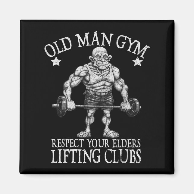 Old Man Gym Respect Your Elders Funny Workout Body Magnet (Vorne)