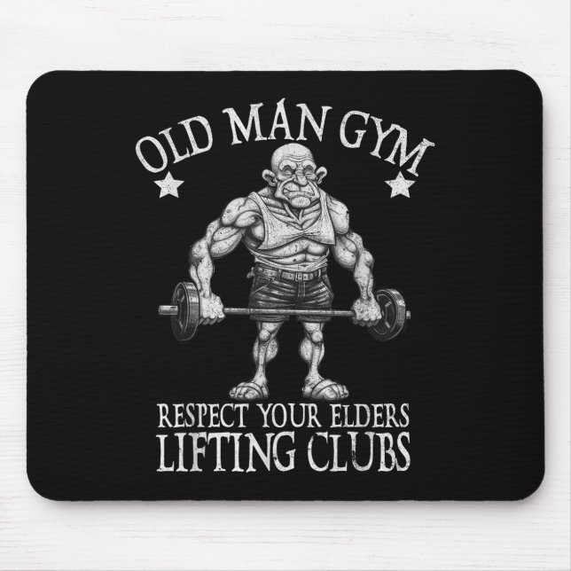 Old Man Gym Respect Your Elders Funny Workout Body Mousepad (Vorne)