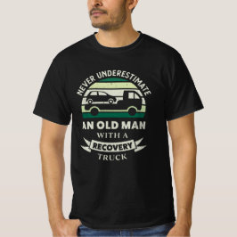 Old Man with a Recovery Truck Funny Gifts Dad T-Shirt