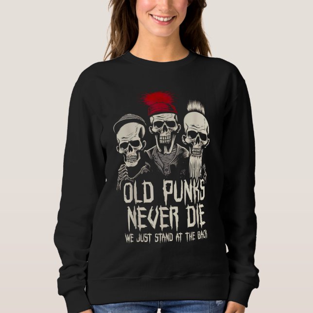 Old Punks Never Die  Punk Rock Sweatshirt (Vorderseite)