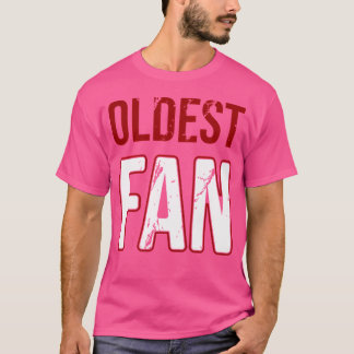 Oldest Fan T-Shirt