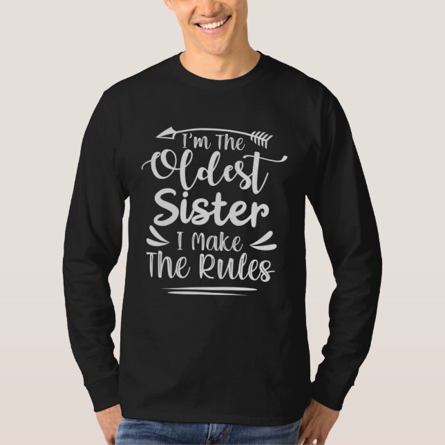 Oldest Sister I m Make The Rules  Sibling T-Shirt (Vorderseite)