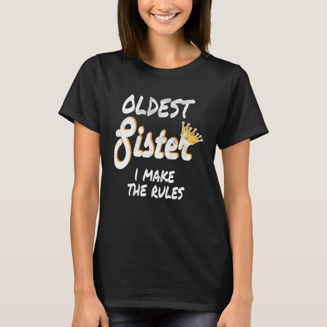 Oldest Sister  I Make The Rules  Matching Sibling T-Shirt (Vorderseite)