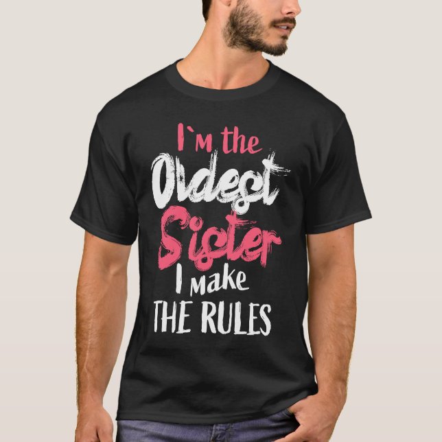 Oldest Sister   Sibling Rivalry Quote T-Shirt (Vorderseite)